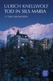 book cover of Tod in Sils Maria: 17 üble Geschichten by Ulrich Knellwolf