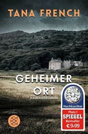 book cover of Geheimer Ort: Kriminalroman (Mordkommission Dublin 5) by Tana French