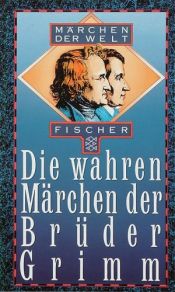 book cover of Die wahren Märchen der Brüder Grimm. ( Märchen der Welt). by 야코프 그림