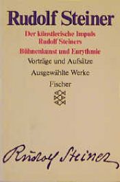 book cover of Ausgewählte Werke VIIII. Der künstlerische Impuls Rudolf Steiners. Bühnenkunst und Eurythmie. Vorträge und Aufsätze. by Rudolf Steiner