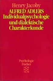 book cover of Alfred Adlers Individualpsychologie und dialektische Charakterkunde by Henry Jacoby