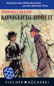 book cover of Königliche Hoheit. Amerikanische Millitärstochter und ein deutscher Prinz by توماس مان