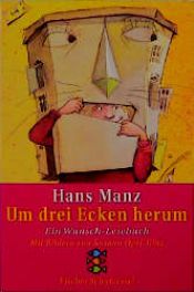 book cover of Um drei Ecken herum. ( Ab 8 J.). Ein Wunsch- Lesebuch. by Hans Manz