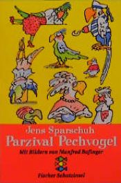 book cover of Parzival Pechvogel. ( Ab 8 J.). Ein Kinderroman. by Jens Sparschuh