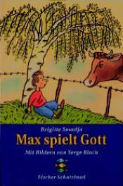 book cover of Max spielt Gott. ( Ab 7 J.). by Brigitte Smadja