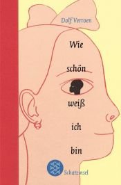 book cover of Wie schön weiß ich bin by Dolf Verroen