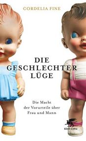 book cover of Die Geschlechterlüge: Die Macht der Vorurteile über Mann und Frau by Cordelia Fine