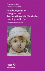 book cover of Psychodynamisch Imaginative Traumatherapie für Kinder und Jugendliche. PITT-KID - Das Manual (Leben Lernen 201) by Andreas Krüger