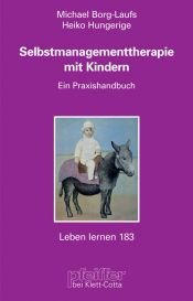 book cover of Selbstmanagementtherapie mit Kindern. Ein Praxishandbuch mit CD-ROM (Leben Lernen 183) by Michael Borg-Laufs