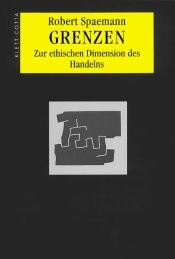 book cover of Grenzen. Zur ethischen Dimension des Handelns. by Robert Spaemann