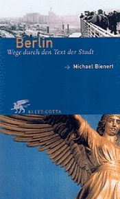 book cover of Berlin : Wege durch den Text der Stadt by Michael Bienert