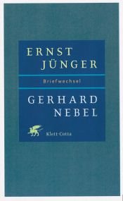 book cover of Ernst Jünger - Gerhard Nebel. Briefwechsel 1938 - 1974 by Ερνστ Γιούνγκερ