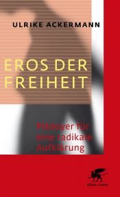 book cover of Eros der Freiheit: Plädoyer für eine radikale Aufklärung by Ulrike Ackermann