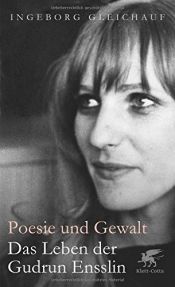 book cover of Poesie und Gewalt: Das Leben der Gudrun Ensslin by Ingeborg Gleichauf