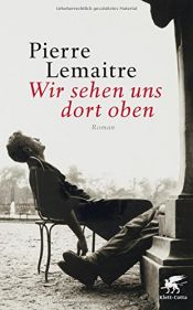 book cover of Wir sehen uns dort oben by Pierre Lemaitre