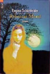 book cover of Rebeccas Mond by Regina Schönfelder