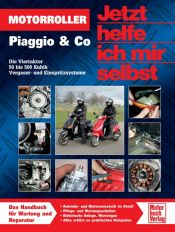 book cover of Motorroller Piaggio & Co.: Die Viertakter 50 bis 500 Kubik (Jetzt helfe ich mir selbst) by Dieter Korp