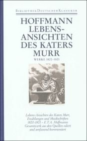 book cover of Sämtliche Werke in sechs Bänden, Bd. 5: Lebensansichten des Katers Murr; Werke 1820-1821 by Ernestus Theodorus Amadeus Hoffmann