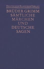 book cover of Grimms Märchen und Deutsche Sagen by 雅各布·格林