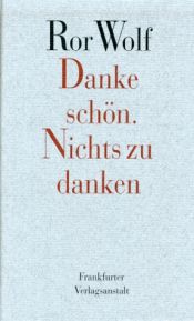 book cover of Danke schön. Nichts zu danken : Geschichten by Ror Wolf