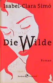 book cover of Die Wilde by Isabel-Clara Simó