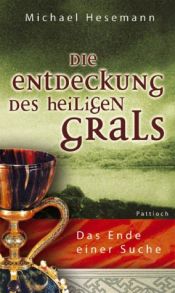 book cover of Die Entdeckung des heiligen Grals: das Ende einer Suche by Michael Hesemann