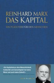 book cover of Das Kapital: ein Plädoyer für den Menschen by Reinhard Marx