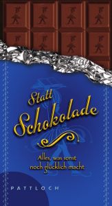 book cover of Statt Schokolade: Alles, was sonst noch glücklich macht by Vera Lange