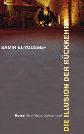 book cover of Die Illusion der Rückkehr by Samir El-Youssef