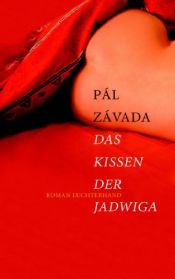 book cover of Das Kissen der Jadwiga by Pál Závada