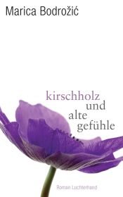 book cover of Kirschholz und alte Gefühle by Marica Bodrožić