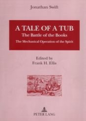 book cover of A Tale of a Tub, to Which Is Added the Battle of the Books and the Mechanical Operation of the Spirit by Džonatans Svifts
