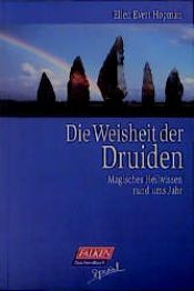 book cover of Die Weisheit der Druiden. Magisches Heilwissen rund ums Jahr. by Ellen Evert Hopman