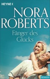 book cover of Fänger des Glücks by 諾拉‧羅伯特