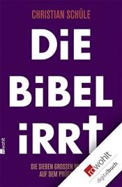 book cover of Die Bibel irrt: Die sieben großen Mythen auf dem Prüfstand by Christian Schüle