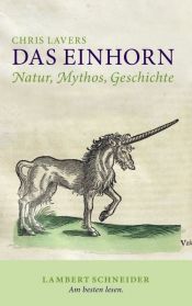 book cover of Das Einhorn: Natur, Mythos, Geschichte by Chris Lavers