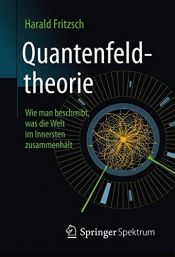 book cover of Quantenfeldtheorie ─ Wie man beschreibt, was die Welt im Innersten zusammenhält by Harald Fritzsch