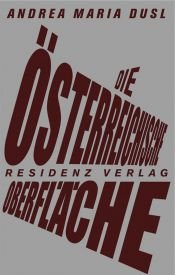 book cover of Die österreichische Oberfläche: Österreich findet am Übergang zwischen Innen und Außen statt by Andrea Maria Dusl