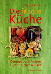 book cover of Die frische Küche by Andrea Karrer