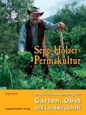 book cover of Sepp Holzers Permakultur Praktische Anwendung für Garten, Obst und Landwirtschaft by Sepp Holzer