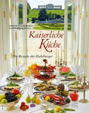 book cover of Kaiserliche Küche: Die Rezepte der Habsburger by Gabriele Praschl-Bichler