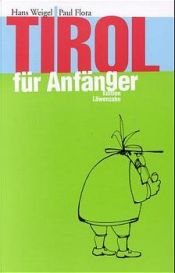 book cover of Tirol für Anfänger by Hans Weigel