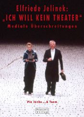 book cover of Elfriede Jelinek: ICH WILL KEIN THEATER. Mediale Überschreitungen by Unknown