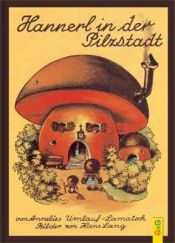 book cover of Hannerl in der Pilzstadt by Annelies Umlauf-Lamatsch