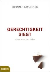 book cover of Gerechtigkeit siegt - aber nur im Film by Rudolf Taschner