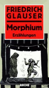 book cover of Morphium. Erzählungen und Erinnerungen by Friedrich Glauser