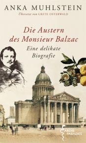 book cover of Die Austern des Monsieur Balzac: Eine delikate Biografie by Anka Muhlstein