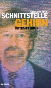 book cover of Schnittstelle Gehirn. Zwischen Geist und Welt. (in Deutsch und Englisch) by Gerhard Roth