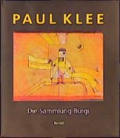 book cover of Paul Klee. Die Sammlung Bürgi by Paul Klee