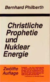 book cover of Christliche Prophetie und Nuklearenergie by Bernhard Philberth